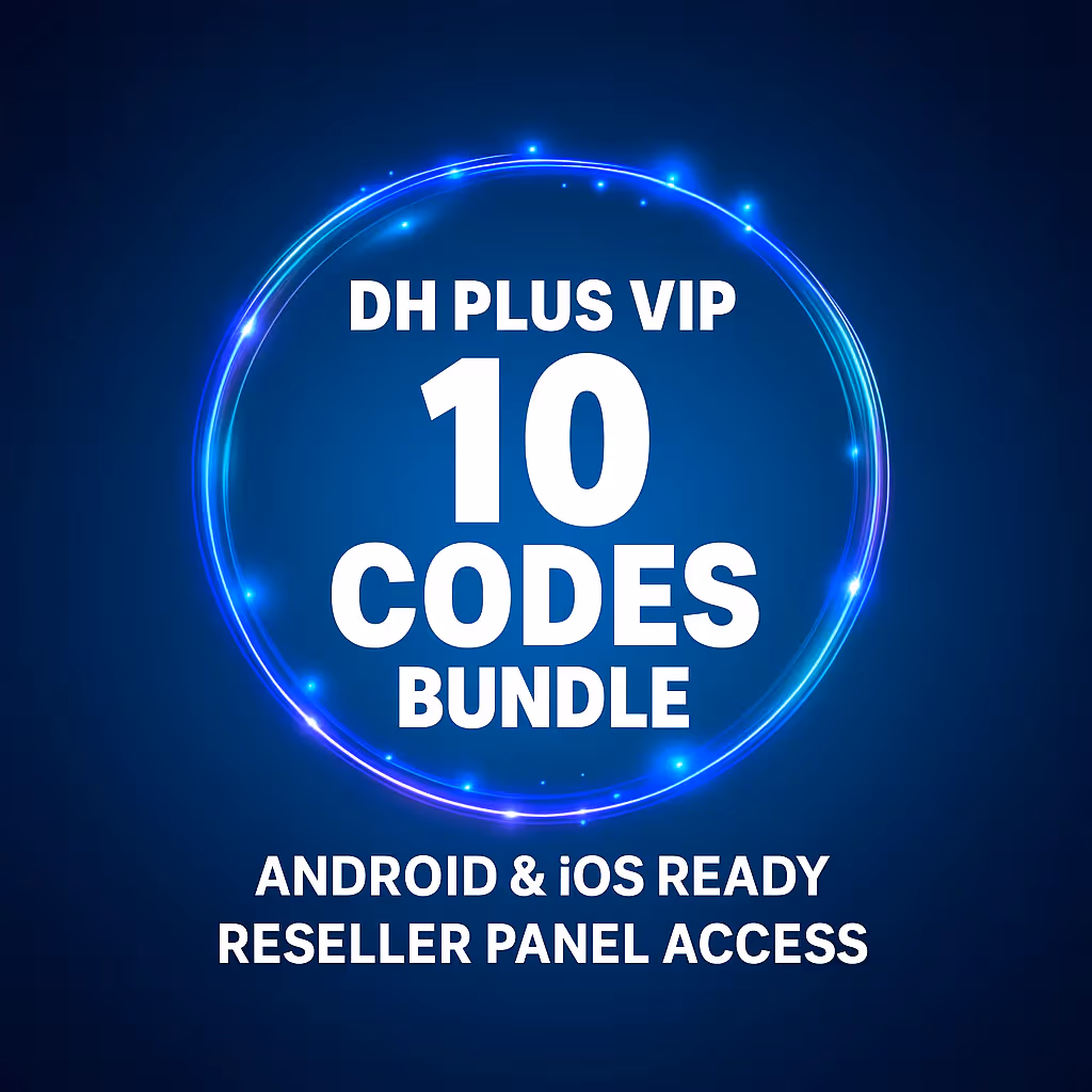 DH PLUS VIP Panel – 10 IPTV Codes | Android & iOS Ready
