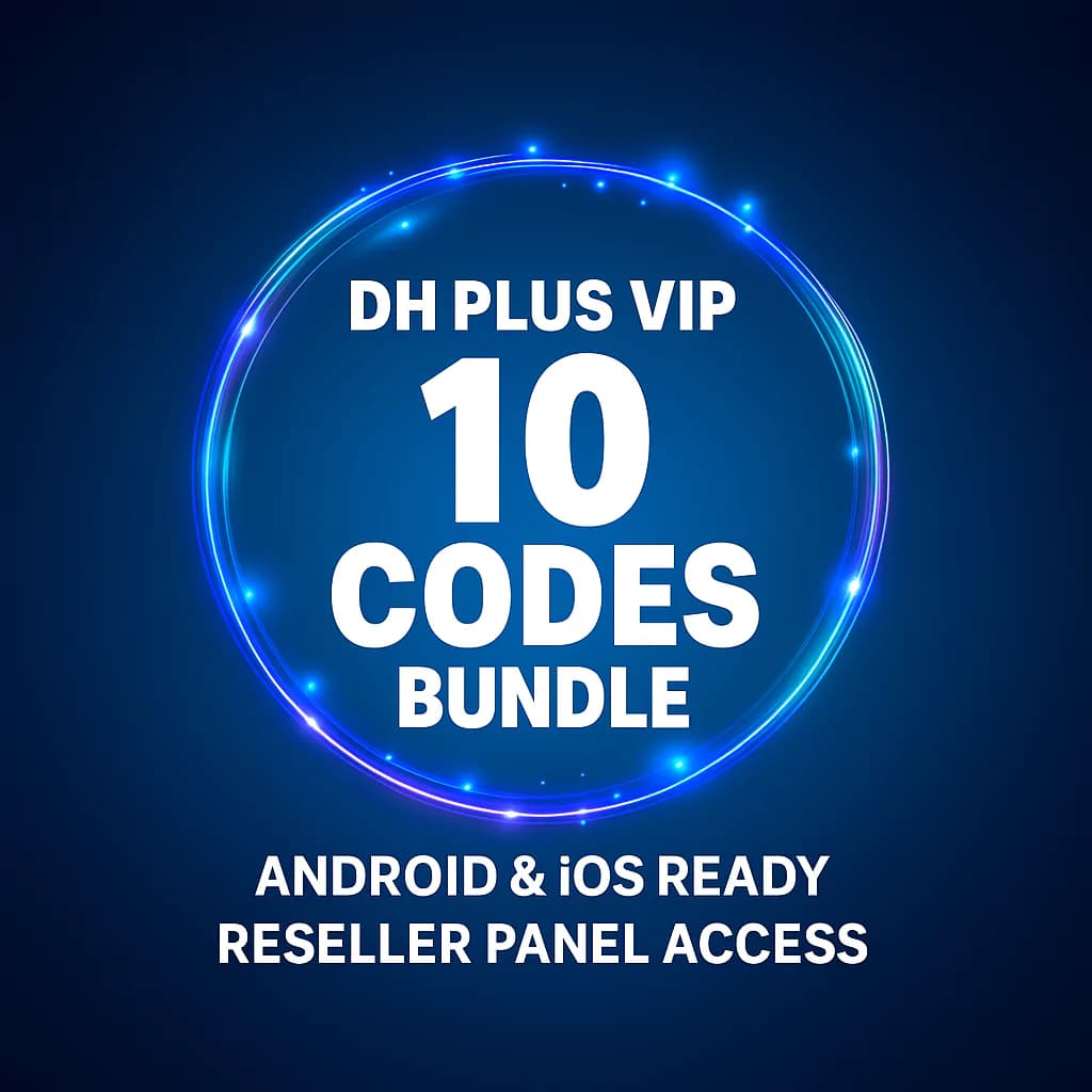 DH PLUS VIP Panel – 10 IPTV Codes | Android & iOS Ready