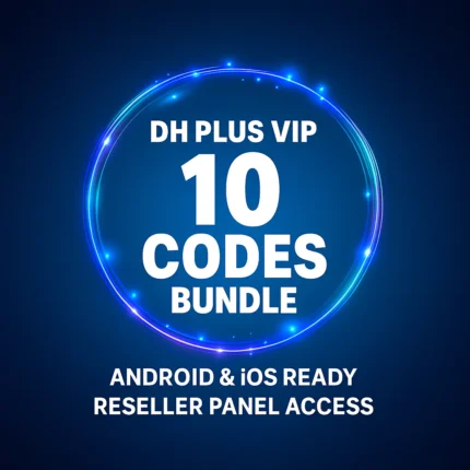 DH PLUS VIP Panel – 10 IPTV Codes Bundle with Android and iOS Support