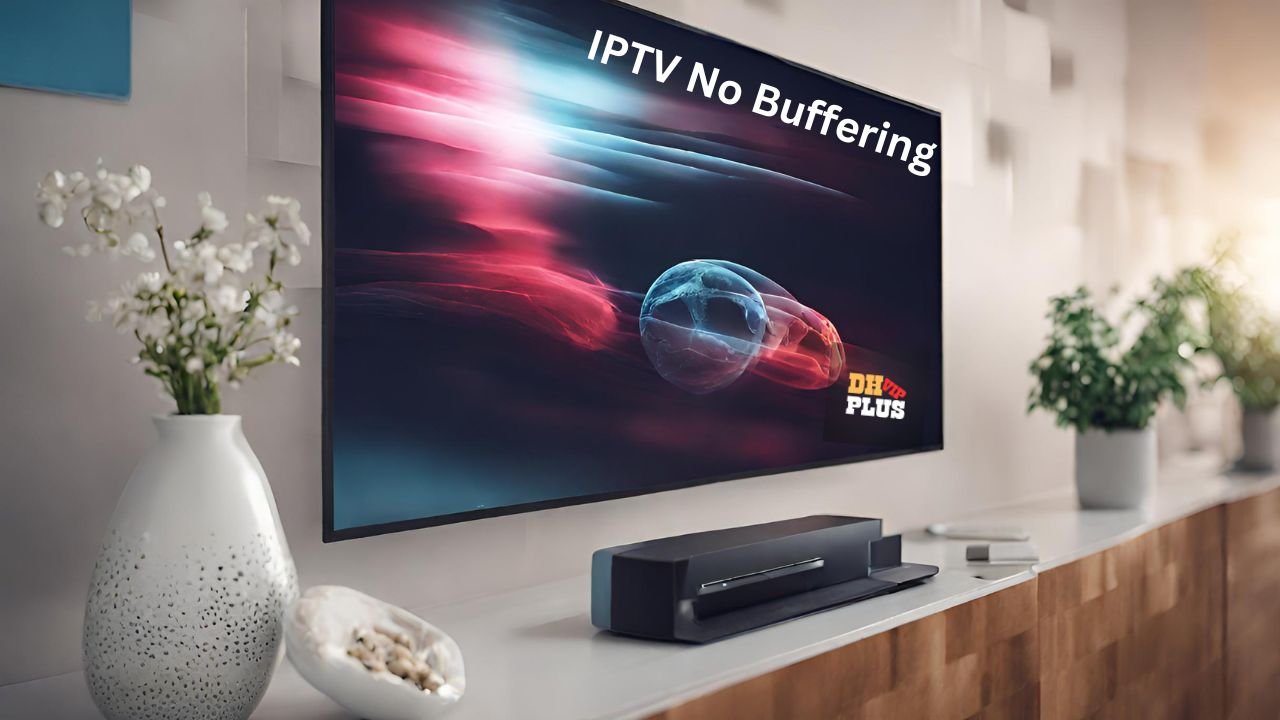 IPTV No Buffering: Enjoy Smooth Streaming Every Time